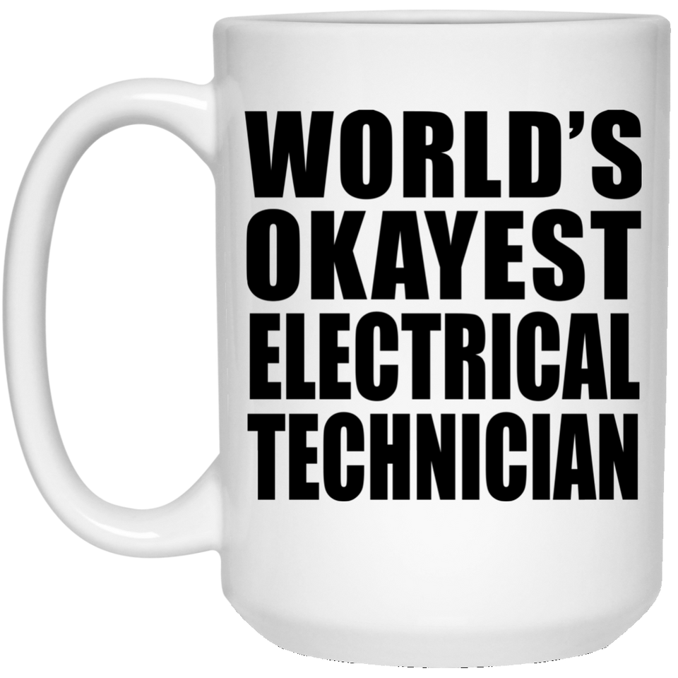 World's Okayest Electrical Technician - 15 Oz Coffee Mug