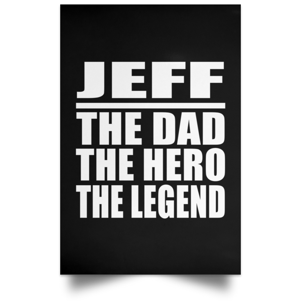 Jeff The Dad The Hero The Legend - Poster Portrait