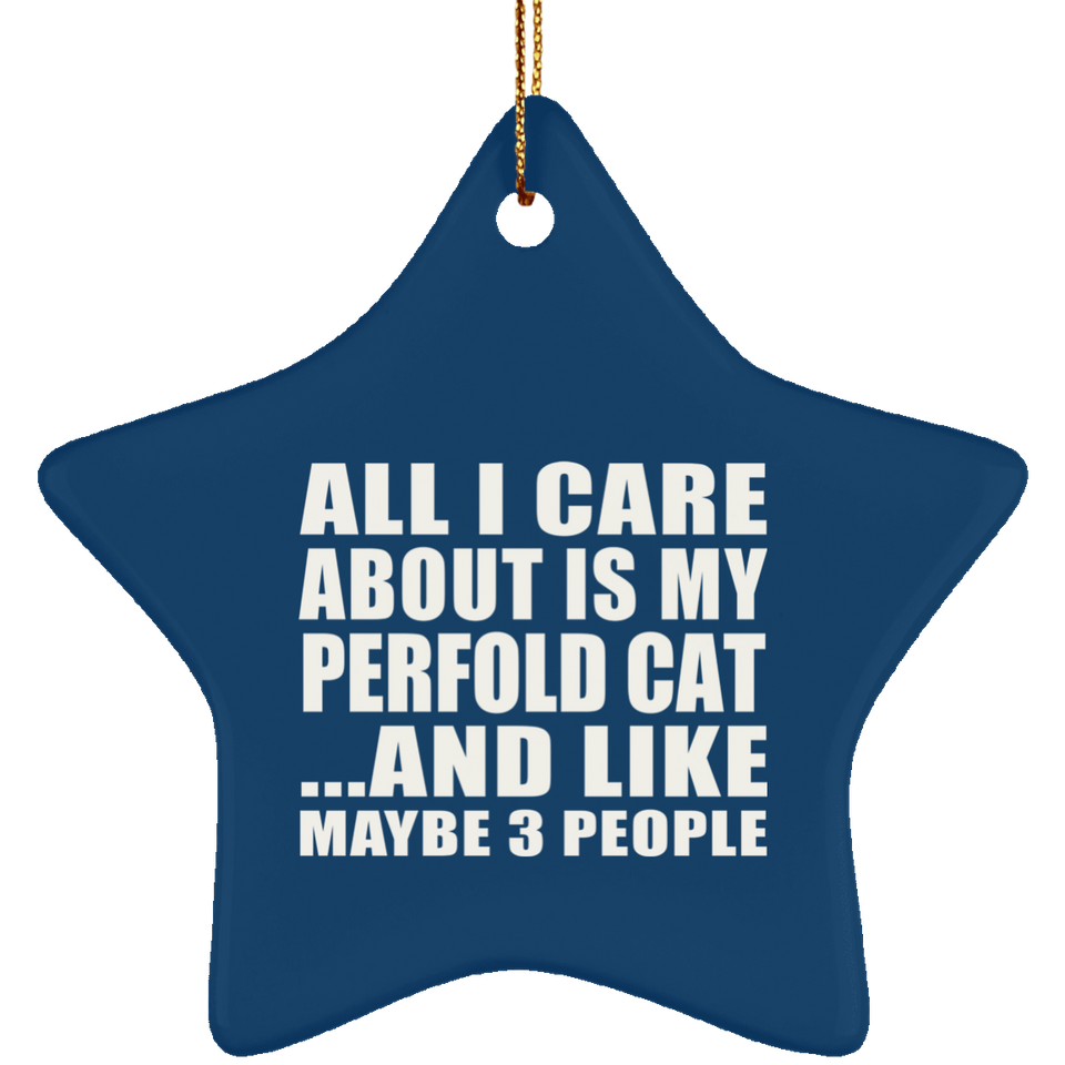 All I Care About Is My Perfold Cat - Star Ornament