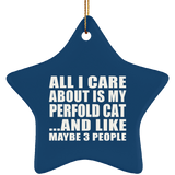 All I Care About Is My Perfold Cat - Star Ornament