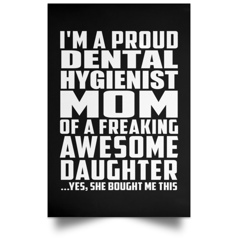 Proud Dental Hygienist Mom Of Awesome Daughter - Poster Portrait