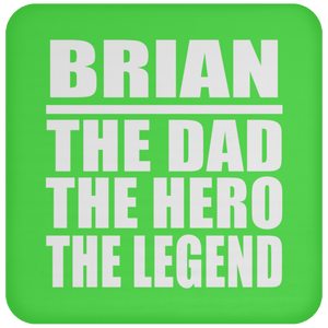 Brian The Dad The Hero The Legend - Drink Coaster