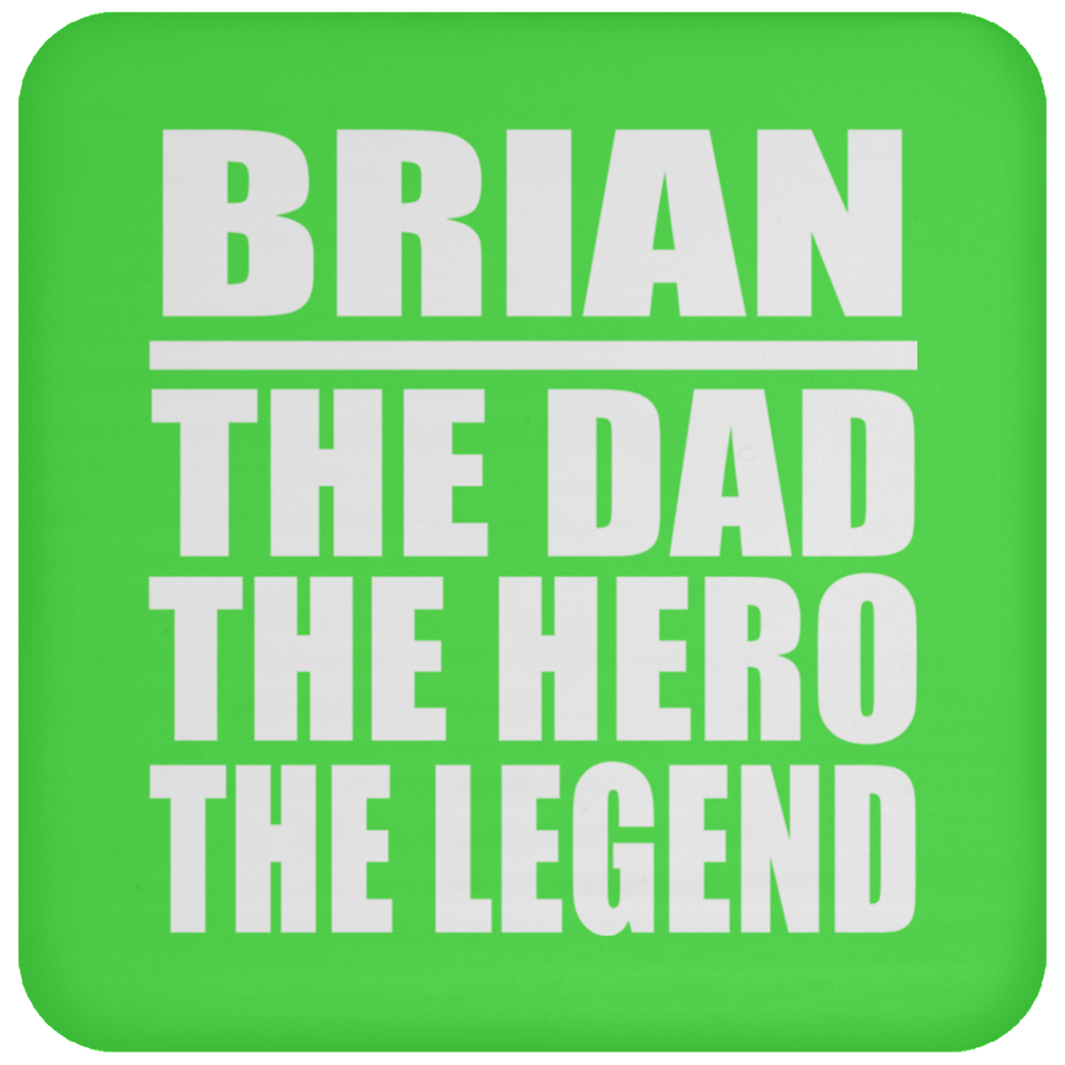 Brian The Dad The Hero The Legend - Drink Coaster