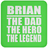 Brian The Dad The Hero The Legend - Drink Coaster