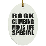 Rock Climbing Makes Life Special - Oval Ornament