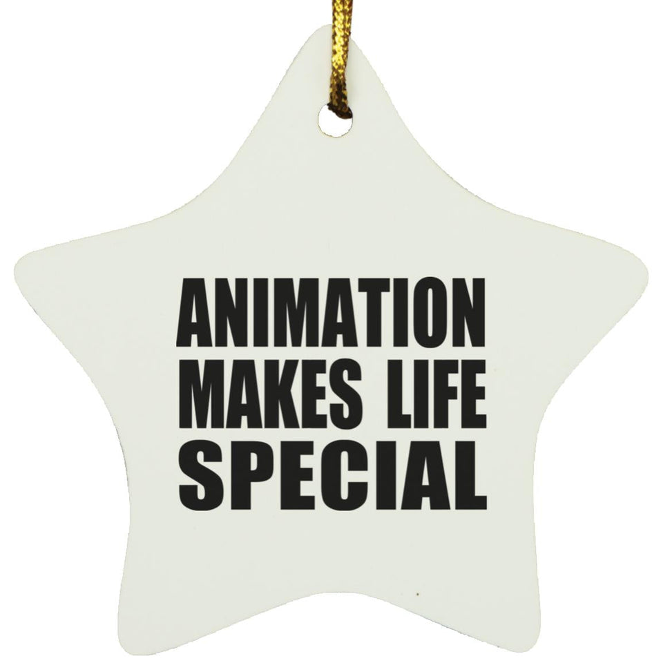 Animation Makes Life Special - Star Ornament