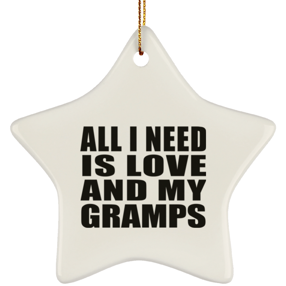 All I Need Is Love And My Gramps - Star Ornament