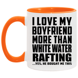 I Love My Boyfriend More Than White Water Rafting - 11oz Accent Mug Orange
