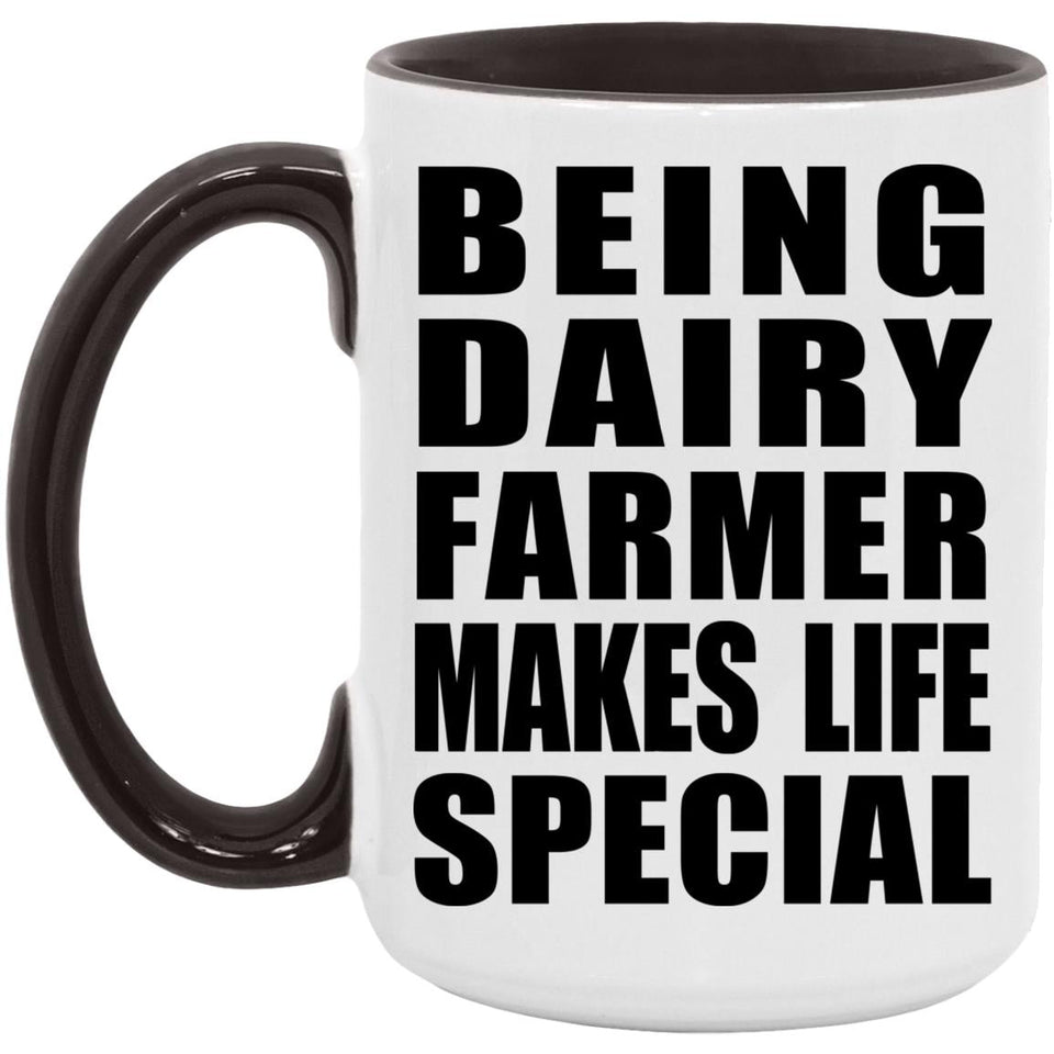 Being Dairy Farmer Makes Life Special - 15oz Accent Mug Black