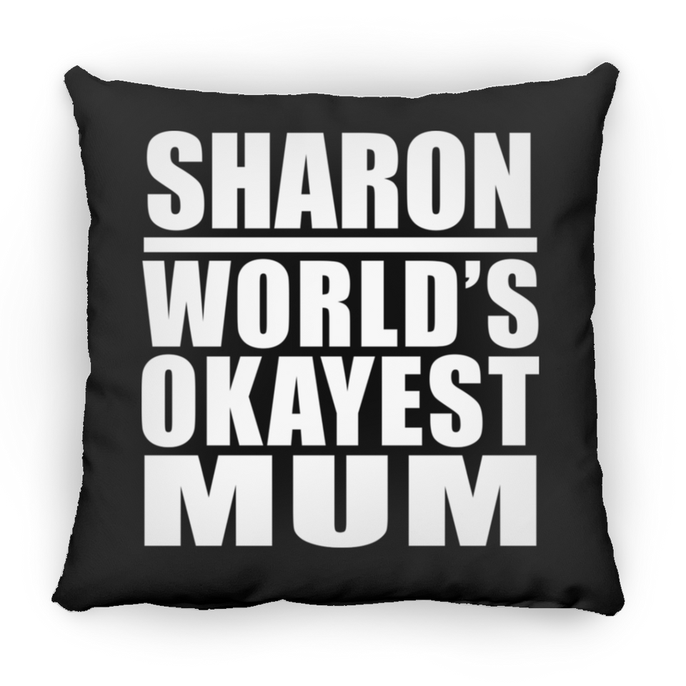 Sharon World's Okayest Mum - Throw Pillow Black