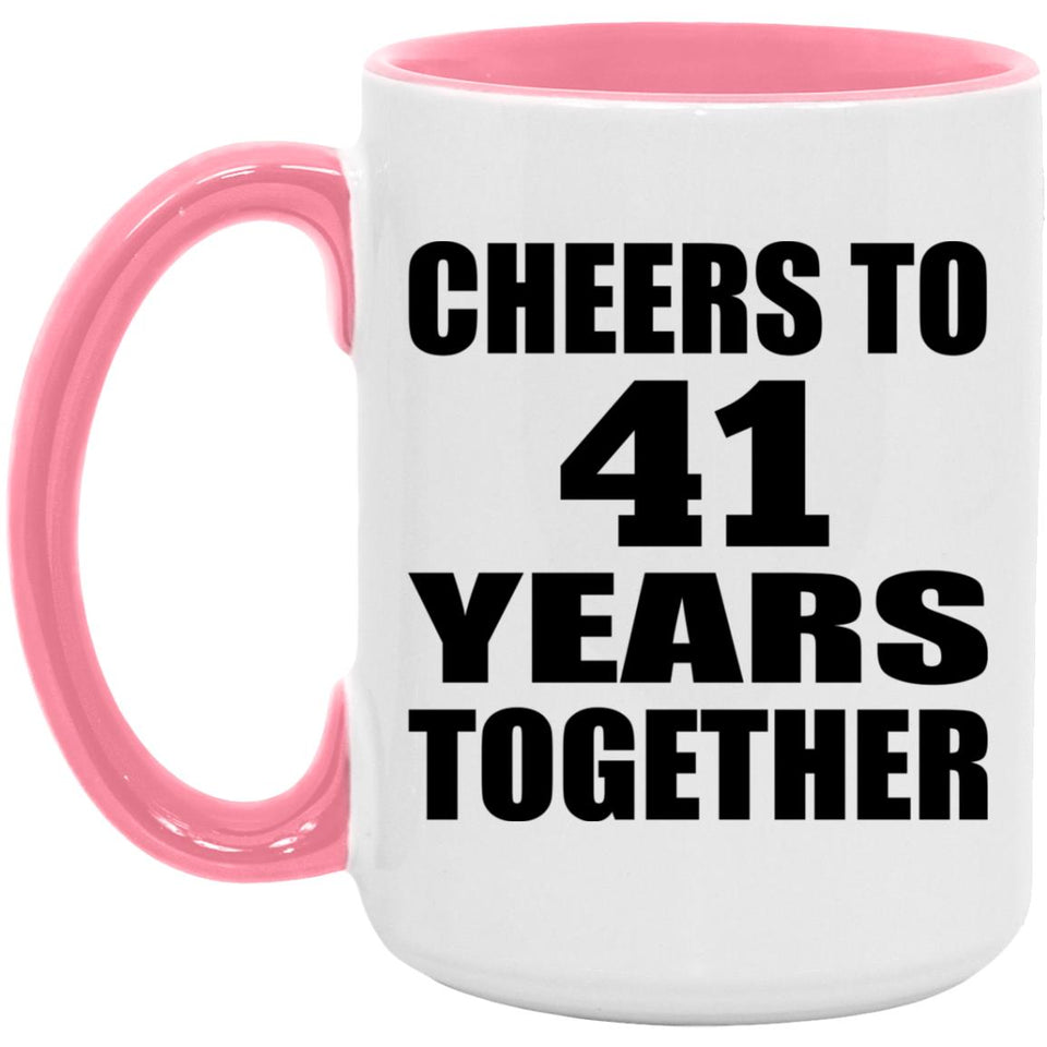41st Anniversary Cheers To 41 Years Together - 15oz Accent Mug Pink