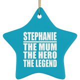 Stephanie The Mum The Hero The Legend - Star Ornament