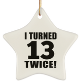 26th Birthday I Turned 13 Twice - Star Ornament