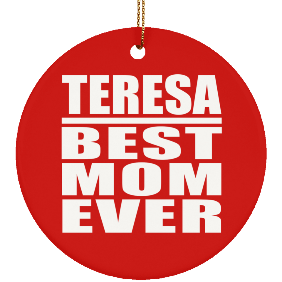 Teresa Best Mom Ever - Circle Ornament
