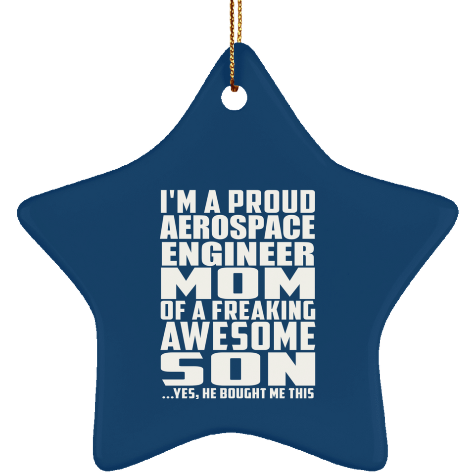Proud Aerospace Engineer Mom Of Awesome Son - Star Ornament