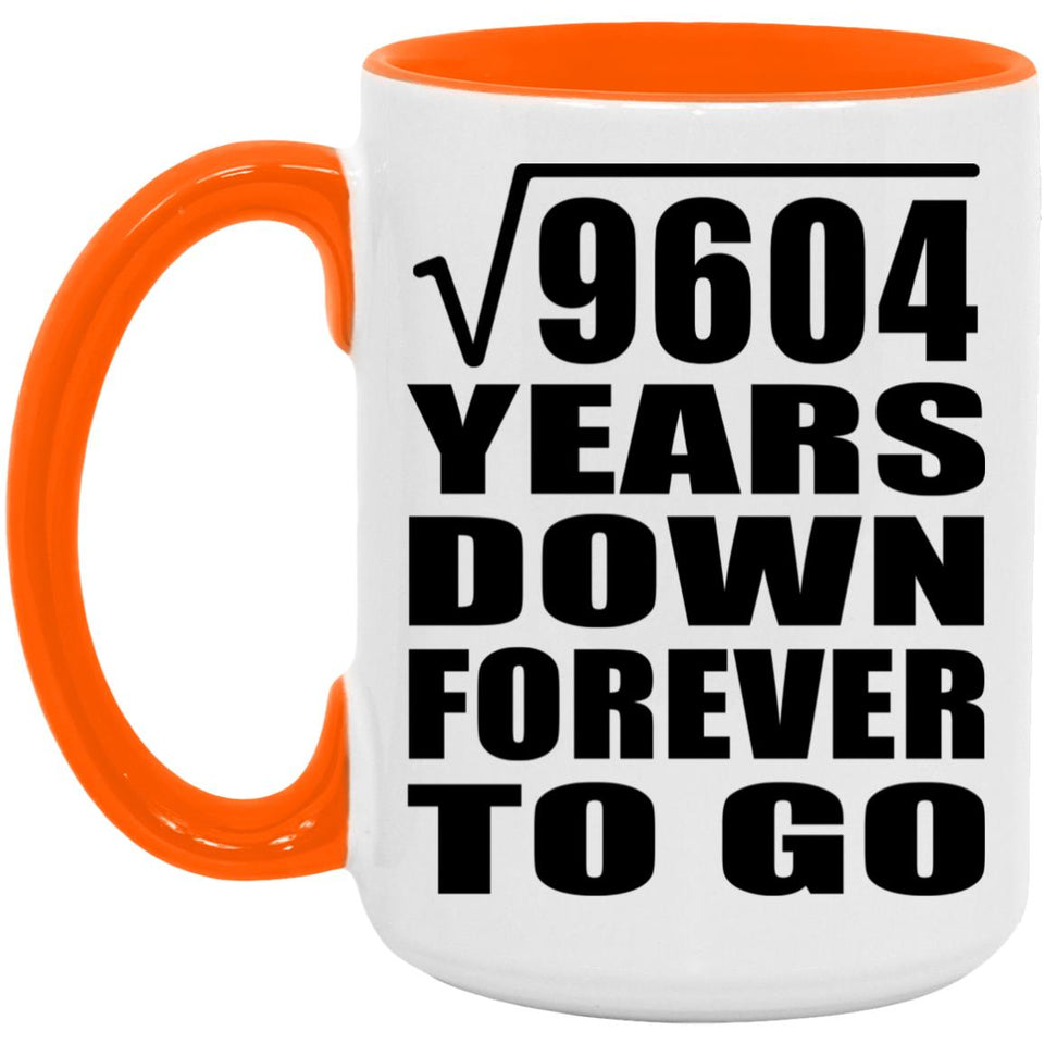 98th Anniversary Square Root of 9604 Years Down Forever To Go - 15oz Accent Mug Orange