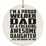 Proud Welder Dad Of Awesome Daughter - Circle Ornament