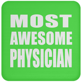 Most Awesome Physician - Drink Coaster