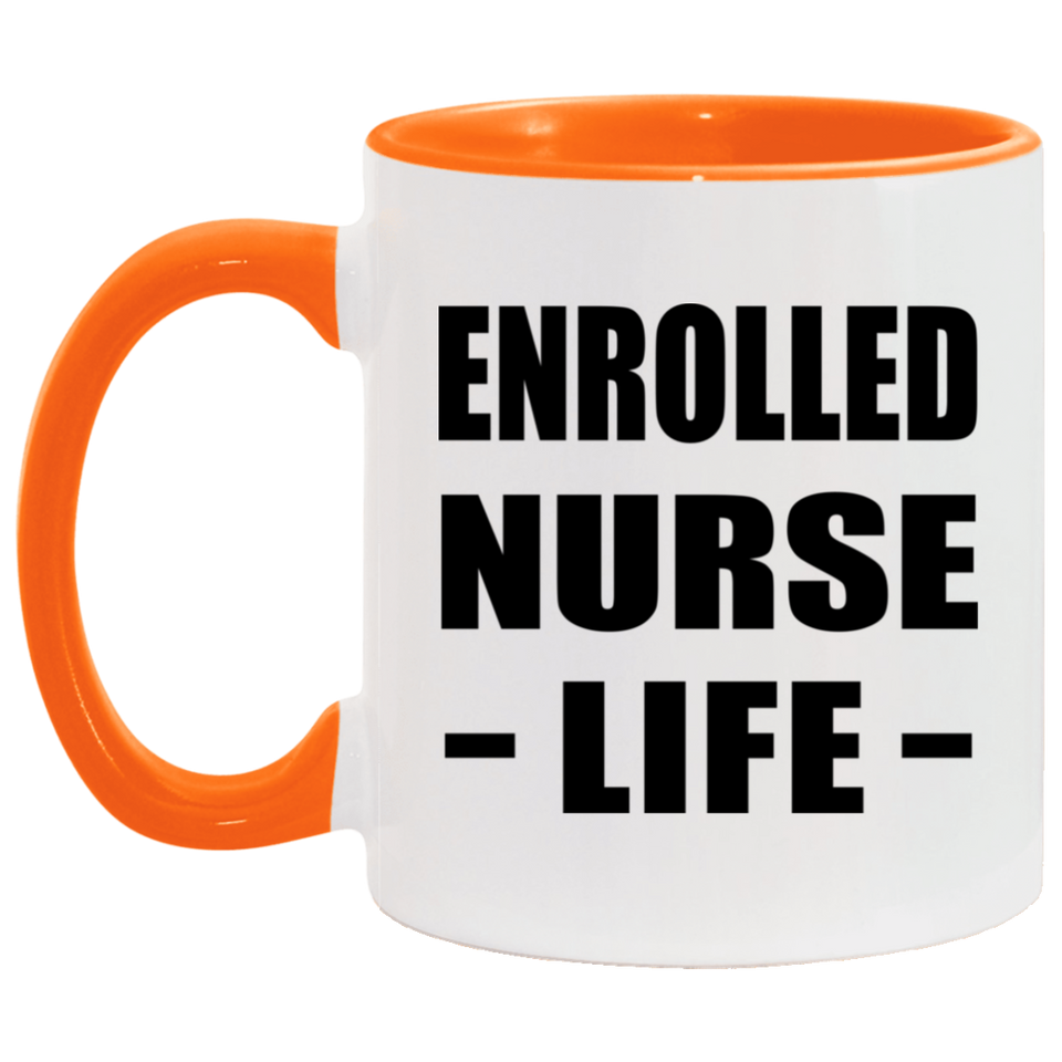 Enrolled Nurse Life - 11oz Accent Mug Orange