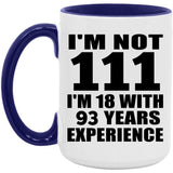 111th Birthday I'm Not 111 I'm 18 With 93 Years Experience - 15oz Accent Mug Purple