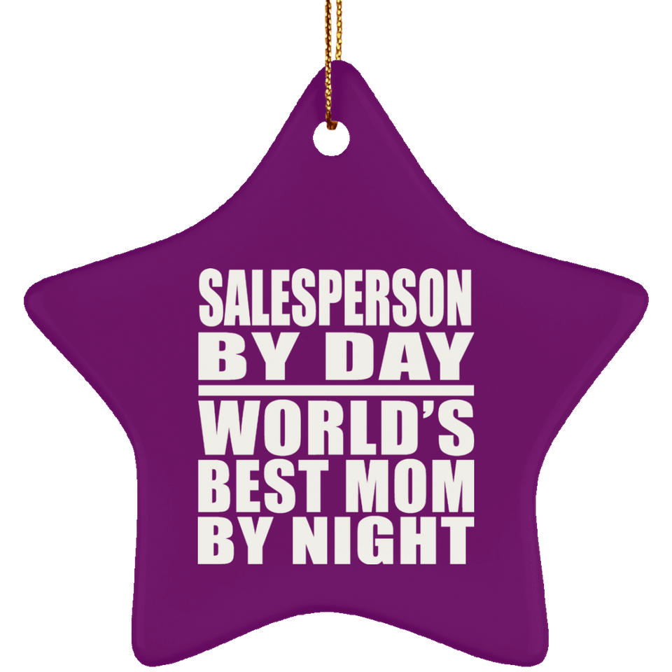 Salesperson By Day World's Best Mom By Night - Star Ornament