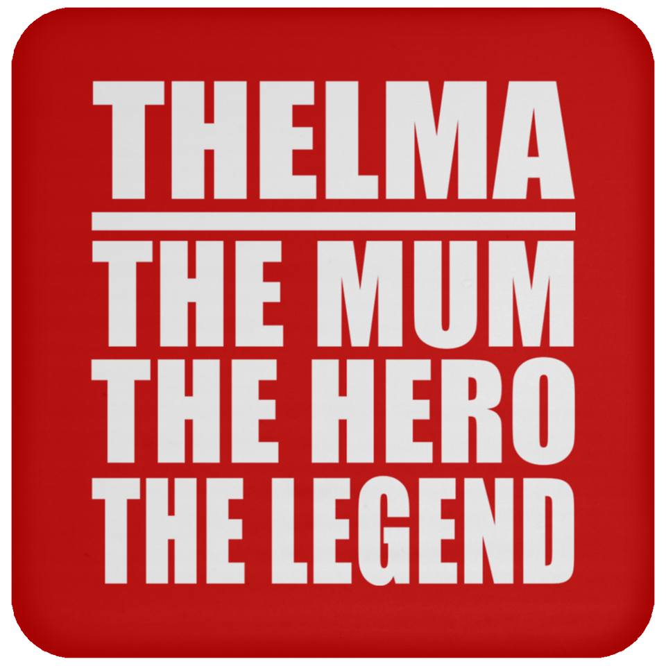 Thelma The Mum The Hero The Legend - Drink Coaster
