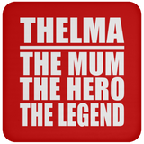 Thelma The Mum The Hero The Legend - Drink Coaster