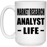 Market Research Analyst Life - 15oz Coffee Mug