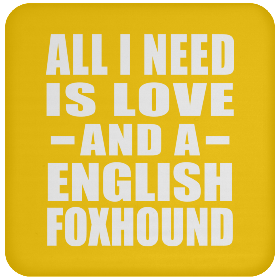 All I Need Is Love And A English Foxhound - Drink Coaster