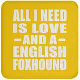 All I Need Is Love And A English Foxhound - Drink Coaster