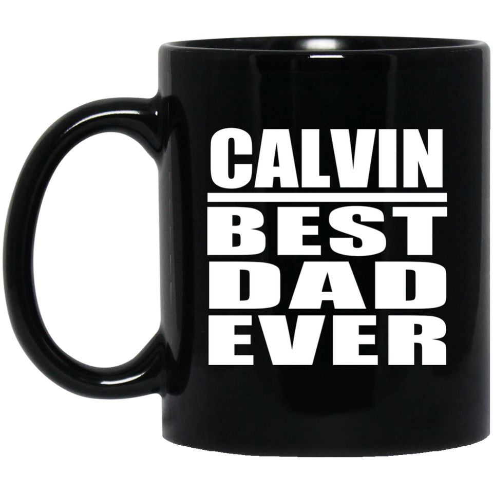 Calvin Best Dad Ever - 11 Oz Coffee Mug Black