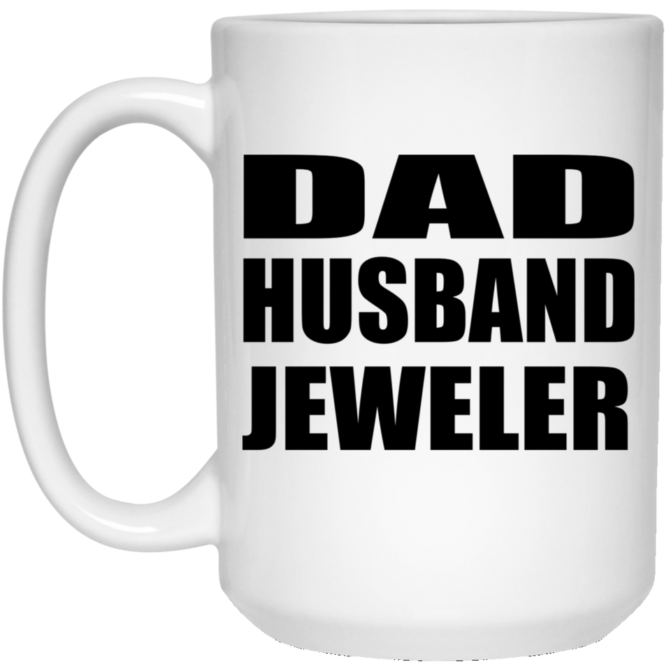 Dad Husband Jeweler - 15oz Coffee Mug