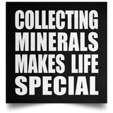 Collecting Minerals Makes Life Special - Poster Square