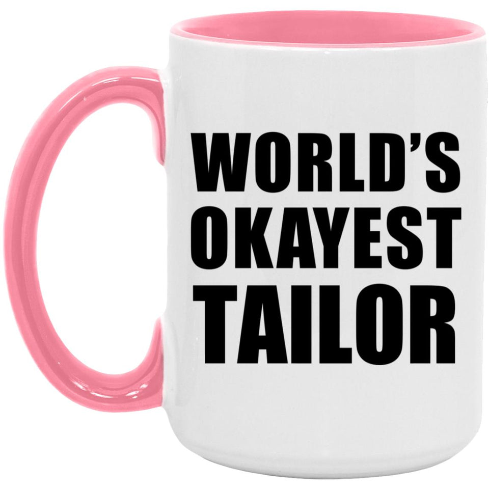 World's Okayest Tailor - 15oz Accent Mug Pink