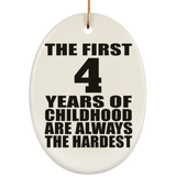 4th Birthday First 4 Years of Childhood Are The Hardest - Oval Ornament