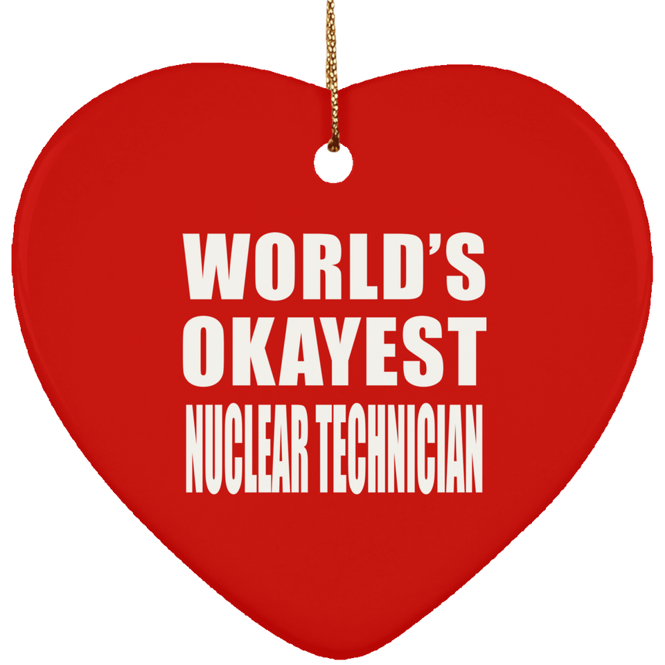 World's Okayest Nuclear Technician - Heart Ornament