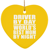 Driver By Day World's Best Mom By Night - Heart Ornament