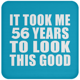56th Birthday Took Me 56 Years To Look This Good - Drink Coaster