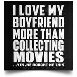 I Love My Boyfriend More Than Collecting Movies - Poster Square