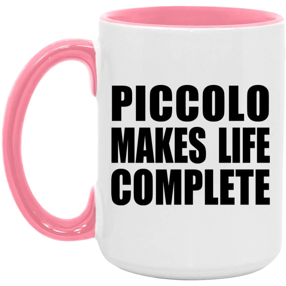 Piccolo Makes Life Complete - 15oz Accent Mug Pink