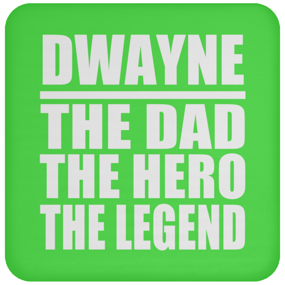 Dwayne The Dad The Hero The Legend - Drink Coaster
