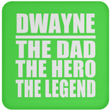 Dwayne The Dad The Hero The Legend - Drink Coaster