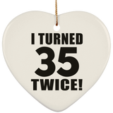 70th Birthday I Turned 35 Twice - Heart Ornament
