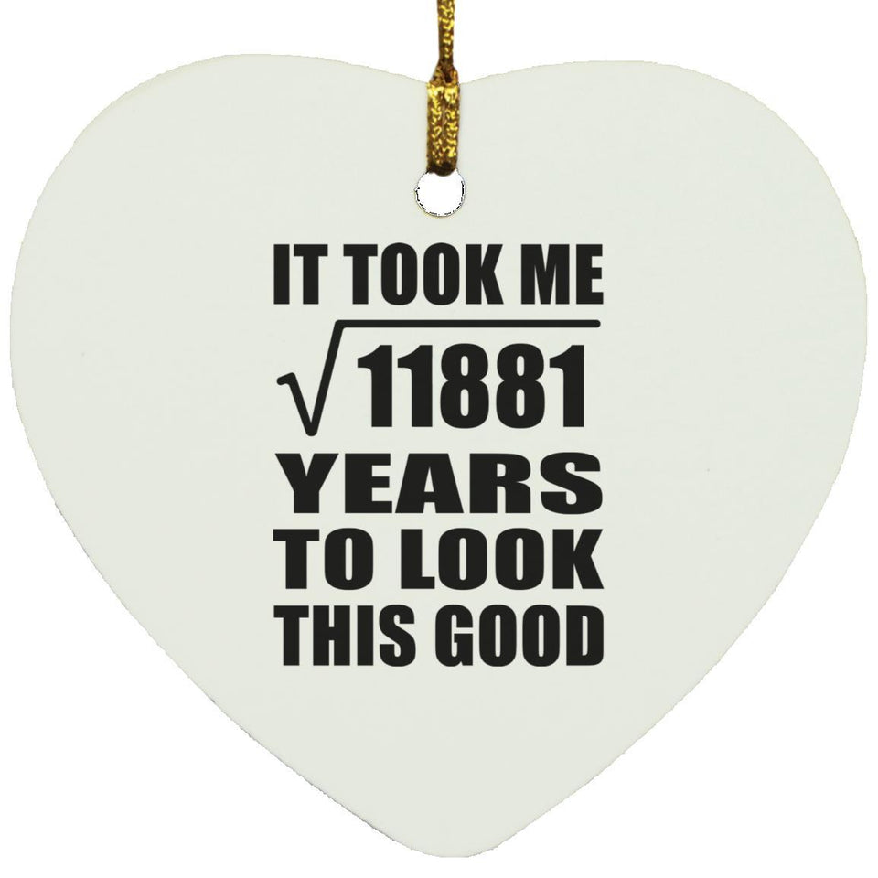 109th Birthday Took Square Root of 11881 Years To Look Good - Heart Ornament
