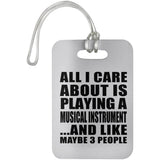 All I Care About Is Playing A Musical Instrument - Luggage Bag Tag