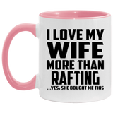 I Love My Wife More Than Rafting - 11oz Accent Mug Pink