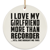 I Love My Girlfriend More Than Recorder - Circle Ornament