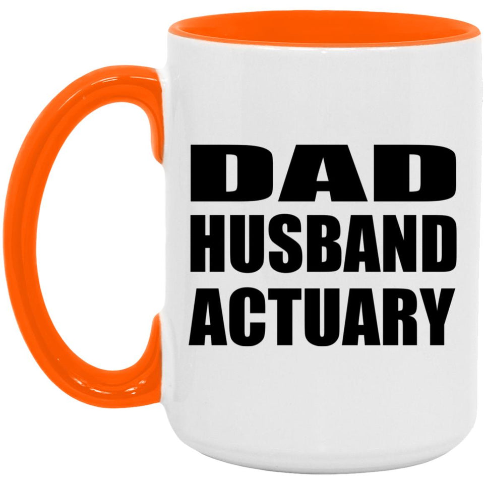 Dad Husband Actuary - 15oz Accent Mug Orange