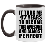 47th Birthday Took 47 Years To Become Awesome & Perfect - 11oz Accent Mug Black