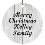 Merry Christmas Kelley Family - Circle Ornament F